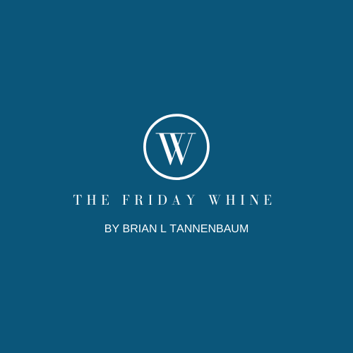 The Friday Whine By BRIAN L. TANNEBAUM December 14, 2018