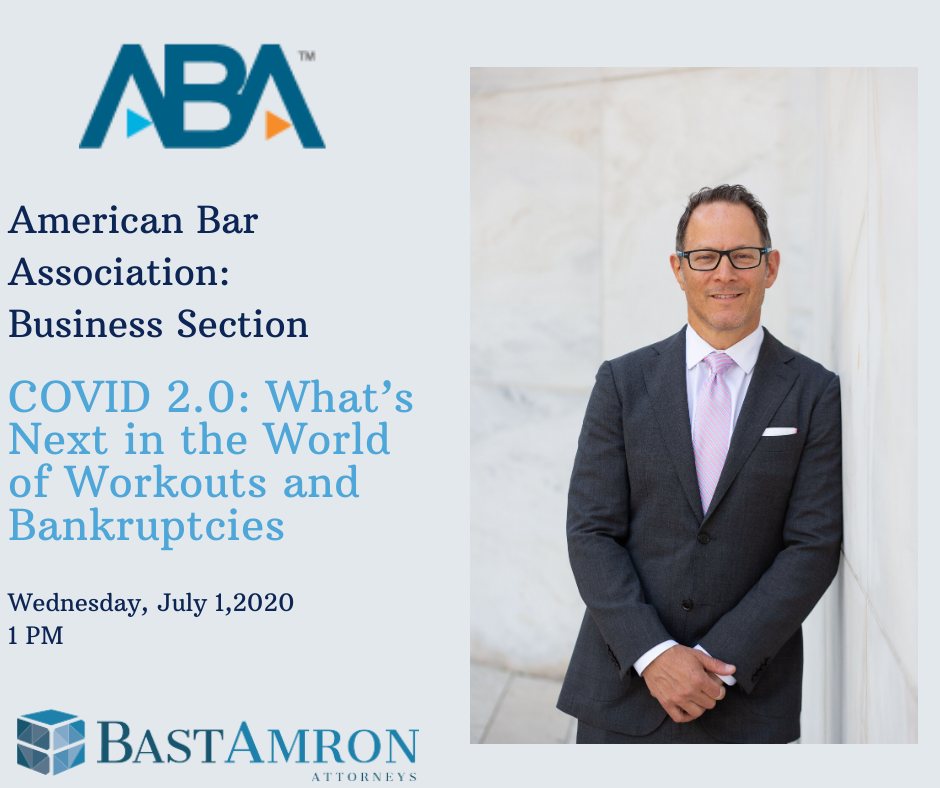 JEFFREY BAST PRESENTS ON COVID 2.0: WHAT’S NEXT IN THE WORLD OF WORKOUTS AND BANKRUPTCIES