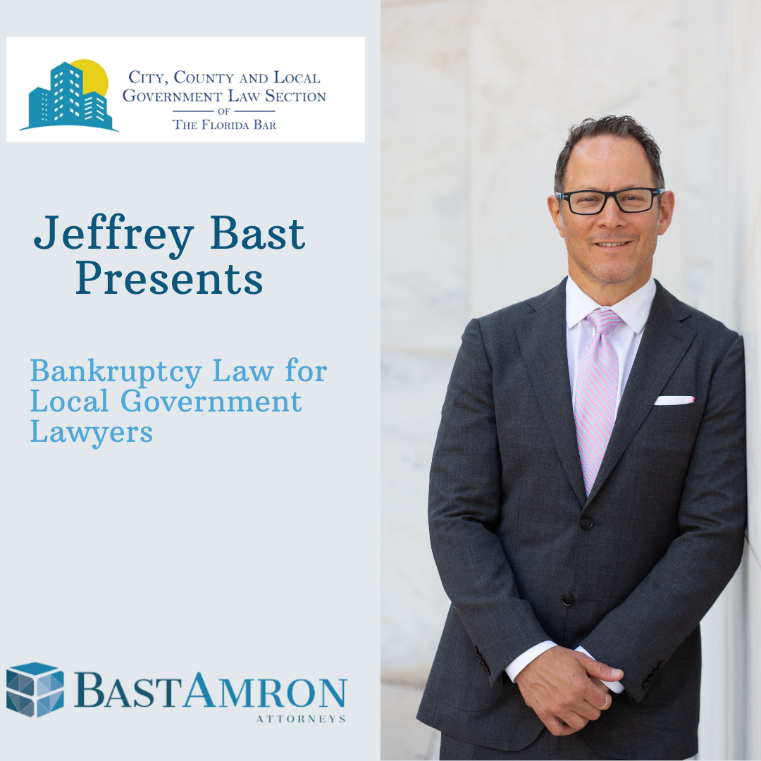 JEFFREY BAST PRESENTS ON BANKRUPTCY LAW FOR LOCAL GOVERNMENT LAWYERS