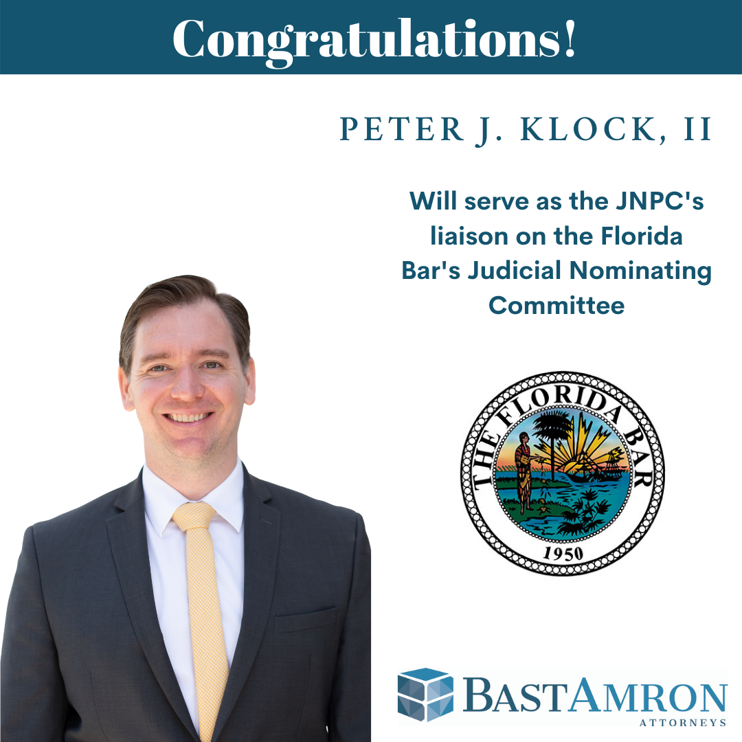 BAST AMRON ATTORNEY, PETER J. KLOCK, II, SERVES AS JNPC’S LIAISON TO FLORIDA BAR’S JUDICIAL NOMINATING COMMITTEE