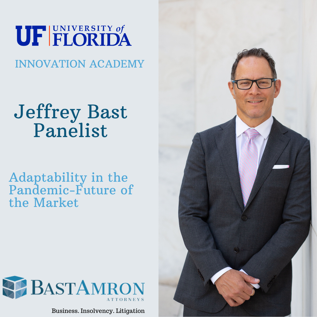 JEFFREY BAST PRESENTED TO UF’S INNOVATION ACADEMY ON “ADAPTABILITY IN THE PANDEMIC-FUTURE OF THE MARKET”