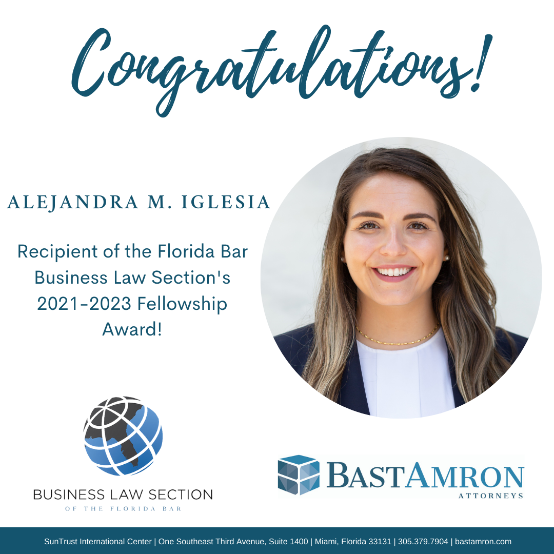 BAST AMRON ATTORNEY, ALEJANDRA M. IGLESIA SELECTED AS A RECIPIENT OF THE FLORIDA BAR BUSINESS LAW SECTION’S 2021-2023 FELLOWSHIP AWARD