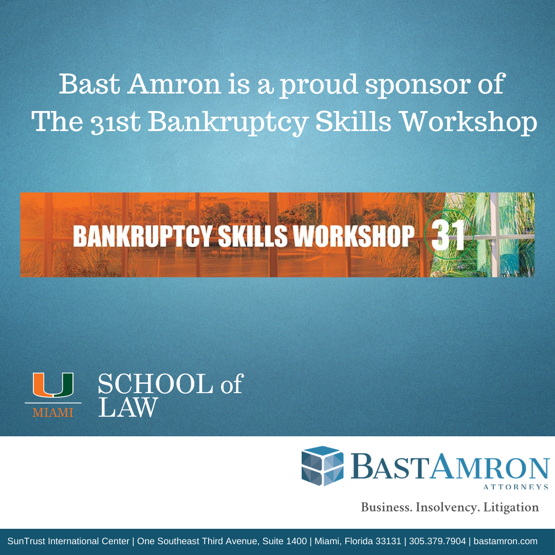BAST AMRON SPONSORS THE UNIVERSITY OF MIAMI SCHOOL OF LAW’S 31ST BANKRUPTCY SKILLS WORKSHOP