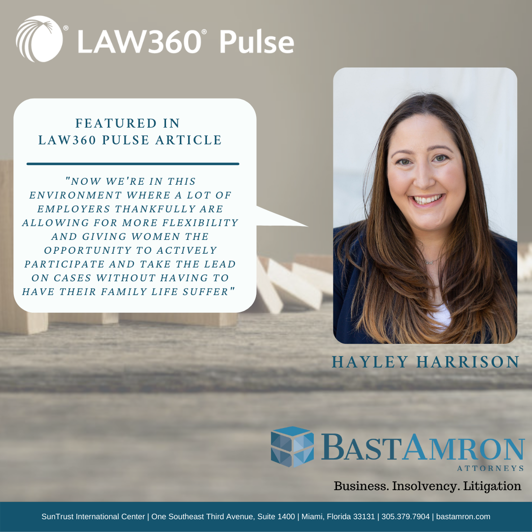 HAYLEY HARRISON FEATURED IN LAW360 FLORIDA PULSE EXCLUSIVE– FLA. BANKRUPTCY GROUP’S PRESIDENT WANTS AN ACCESSIBLE BAR