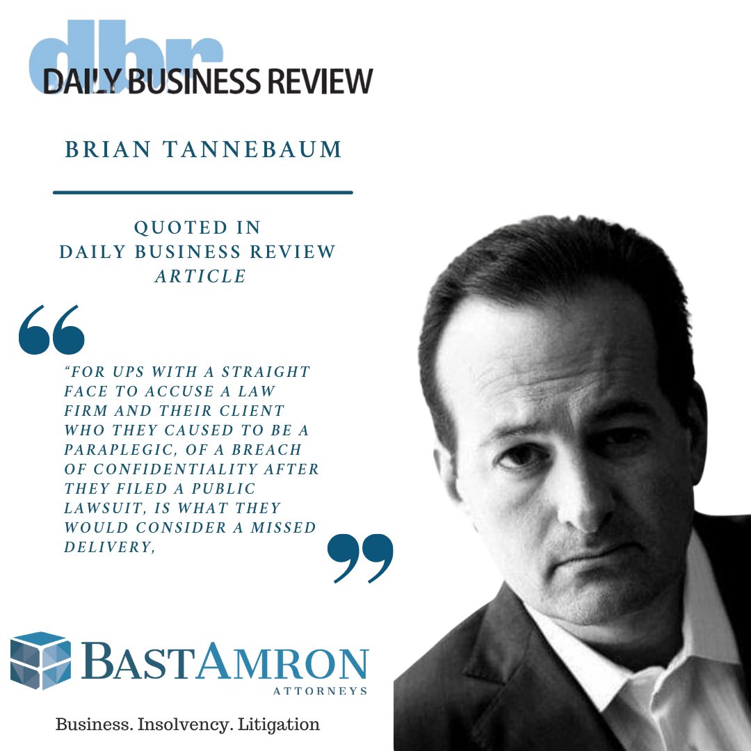 BRIAN TANNEBAUM QUOTED IN DAILY BUSINESS REVIEW – UPS SUES HAGGARD LAW FIRM FOR ALLEGED BREACH OF CONFIDENTIALITY AGREEMENT