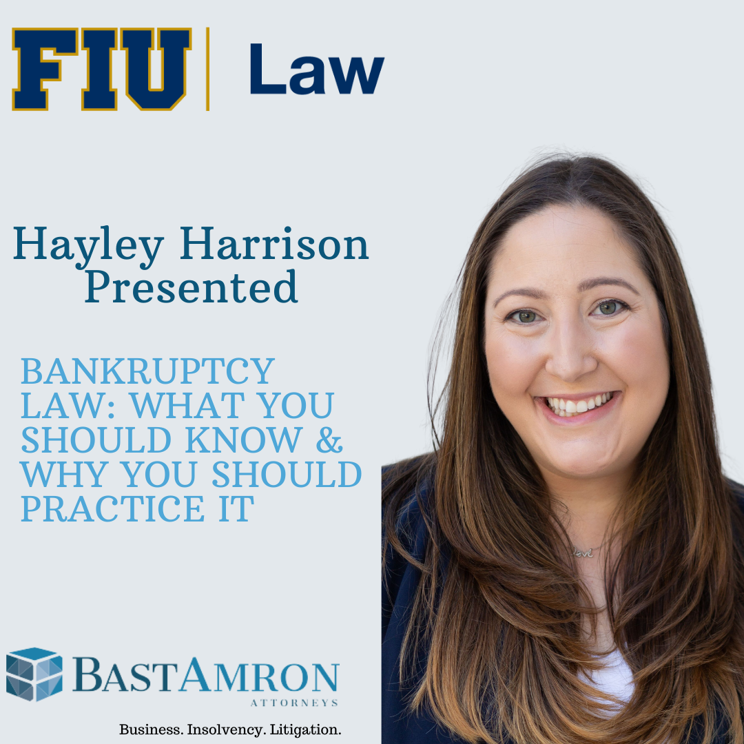 HAYLEY HARRISON PRESENTED TO FIU’S LAW STUDENTS “BANKRUPTCY LAW: WHAT YOU SHOULD KNOW & WHY YOU SHOULD PRACTICE IT”