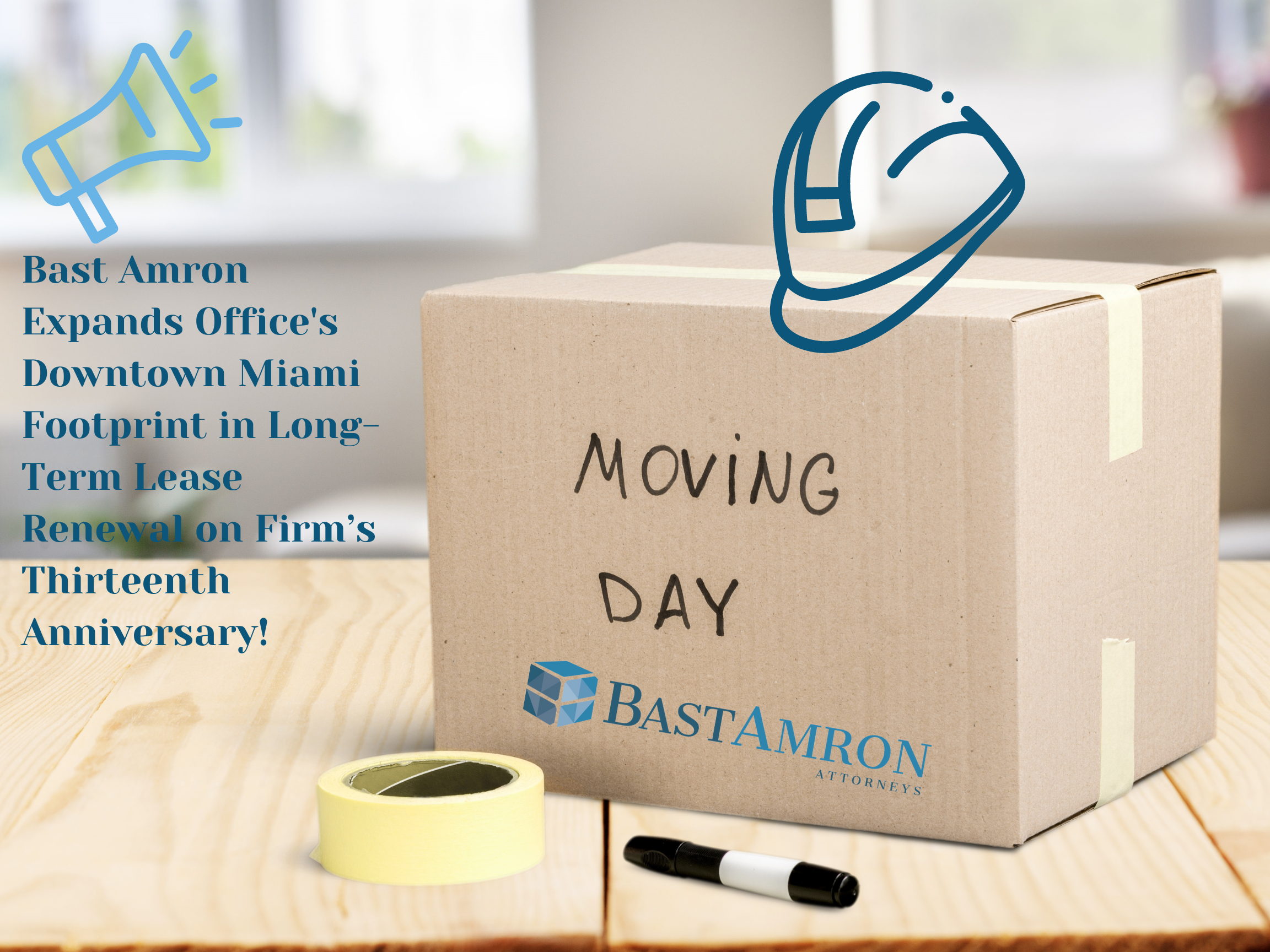 BAST AMRON EXPANDS FOOTPRINT WITH LONG-TERM LEASE RENEWAL ON FIRM’S THIRTEENTH ANNIVERSARY