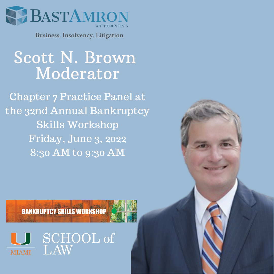 BAST AMRON PARTNER SCOTT N. BROWN MODERATES CHAPTER 7 PRACTICE PANEL AT THE 32ND ANNUAL BANKRUPTCY SKILLS WORKSHOP