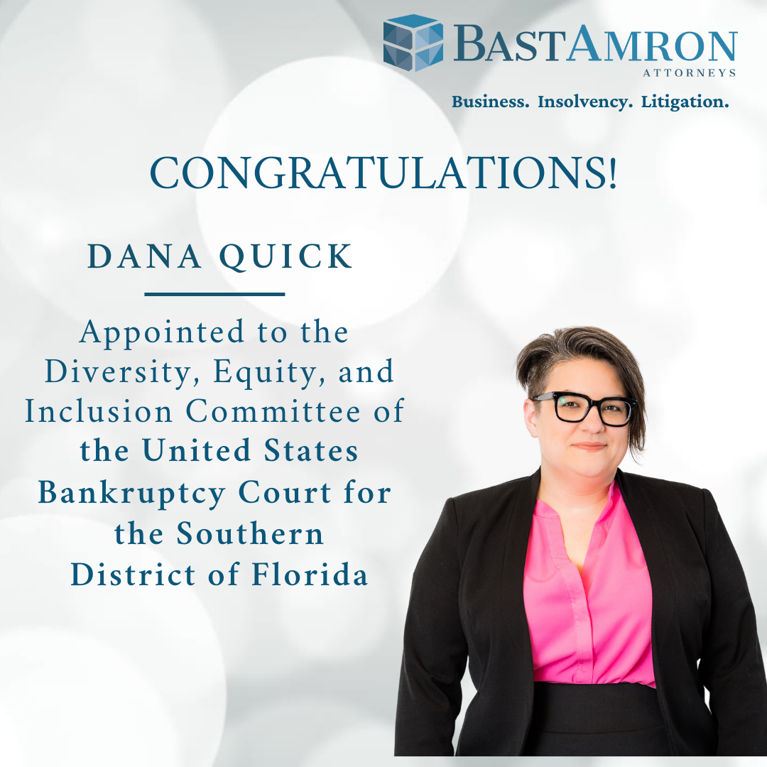 BAST AMRON PARTNER DANA QUICK, APPOINTED TO DIVERSITY, EQUITY, AND INCLUSION COMMITTEE OF THE UNITED STATES BANKRUPTCY COURT FOR THE SOUTHERN DISTRICT OF FLORIDA