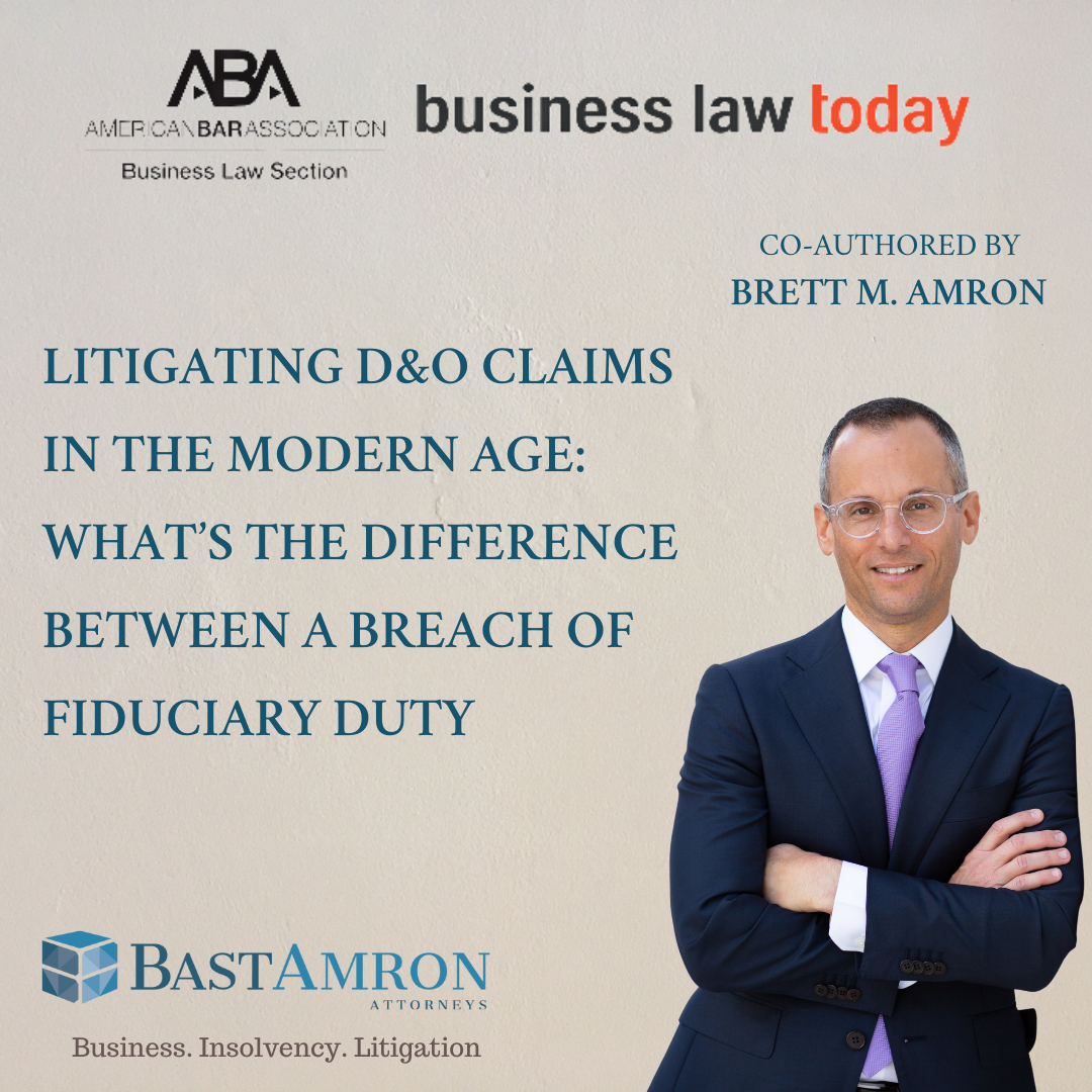 BRETT AMRON CO-AUTHORED LITIGATING D&O CLAIMS IN THE MODERN AGE: WHAT’S THE DIFFERENCE BETWEEN A BREACH OF FIDUCIARY DUTY AND DOING YOUR JOB REALLY, REALLY BADLY?