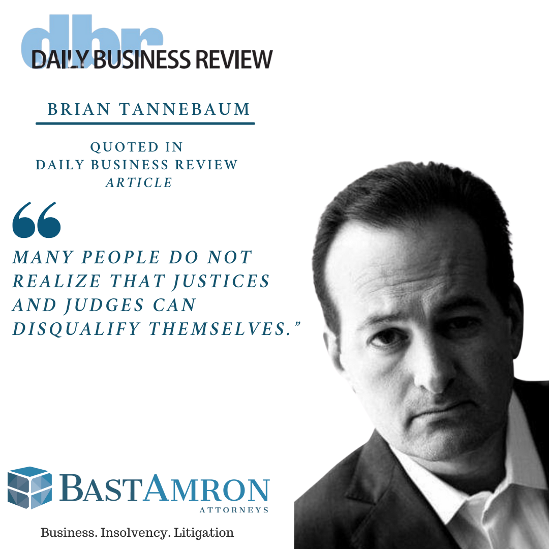 BRIAN TANNEBAUM QUOTED IN THE DBR– FLORIDA SUPREME COURT JUSTICE RECUSES HERSELF FROM FIGHT OVER JUDICIAL CANDIDATES, 2 MORE JUSTICES LIKELY TO FOLLOW