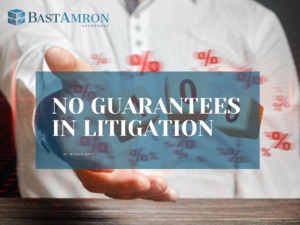 NO GUARANTEES IN LITIGATION