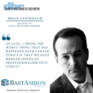 BRIAN TANNEBAUM QUOTED IN THE DBR– 'THE ART IS SLOWLY FADING': ARE LITIGATORS BEING PENALIZED FOR PASSION?