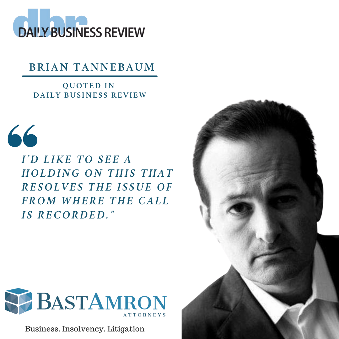 BRIAN TANNEBAUM QUOTED IN THE DBR– ‘THIS QUESTION COMES UP OFTEN’: JUDGES DIVIDED OVER SECRETLY RECORDED PHONE CALLS