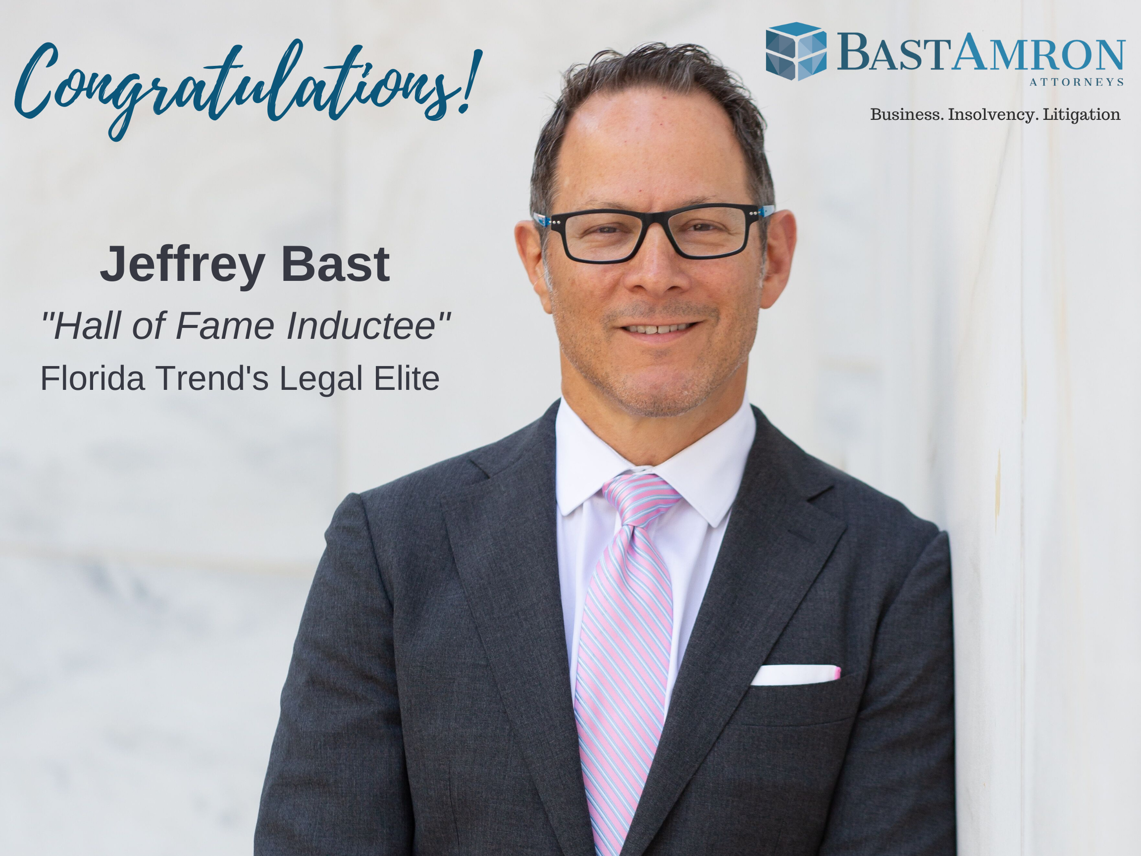 JEFFREY BAST RECOGNIZED IN FLORIDA TREND’S LEGAL ELITE HALL OF FAME