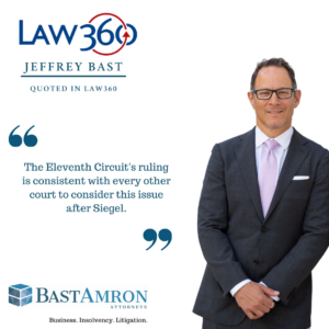 JEFFREY BAST WAS QUOTED IN A LAW 360 ARTICLE, “11TH CIRC. ORDERS CH. 11 TRUSTEE FEE REFUND POST-SIEGEL”