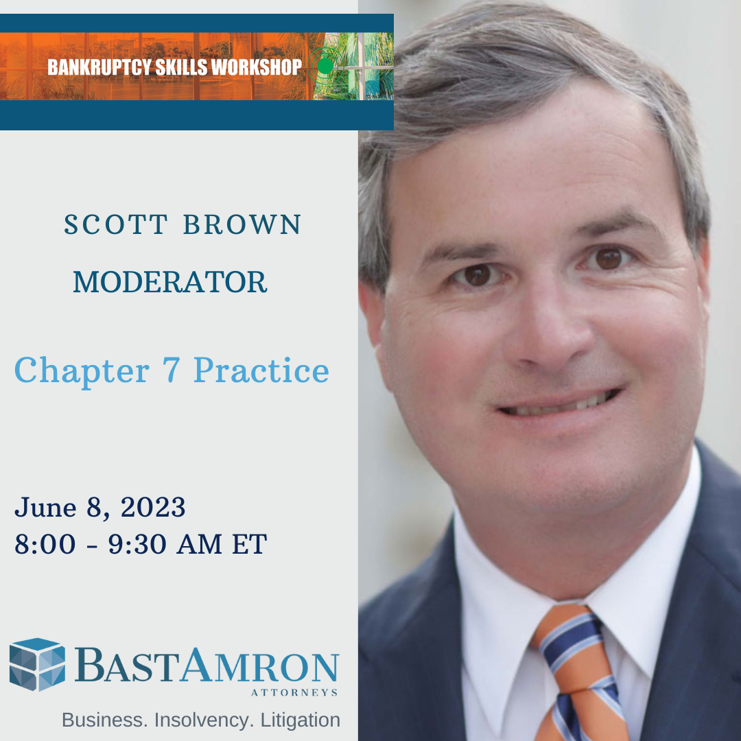 BAST AMRON PARTNER SCOTT N. BROWN MODERATES CHAPTER 7 PRACTICE PANEL AT THE 33RD ANNUAL BANKRUPTCY SKILLS WORKSHOP