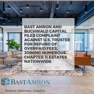 BAST AMRON AND BUCHWALD CAPITAL FILES COMPLAINT AGAINST U.S. TRUSTEE FOR REFUND OF OVERPAID FEES