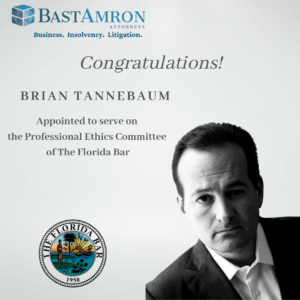 BAST AMRON SPECIAL COUNSEL BRIAN TANNEBAUM APPOINTED TO SERVE ON PROFESSIONAL ETHICS COMMITTEE OF THE FLORIDA BAR