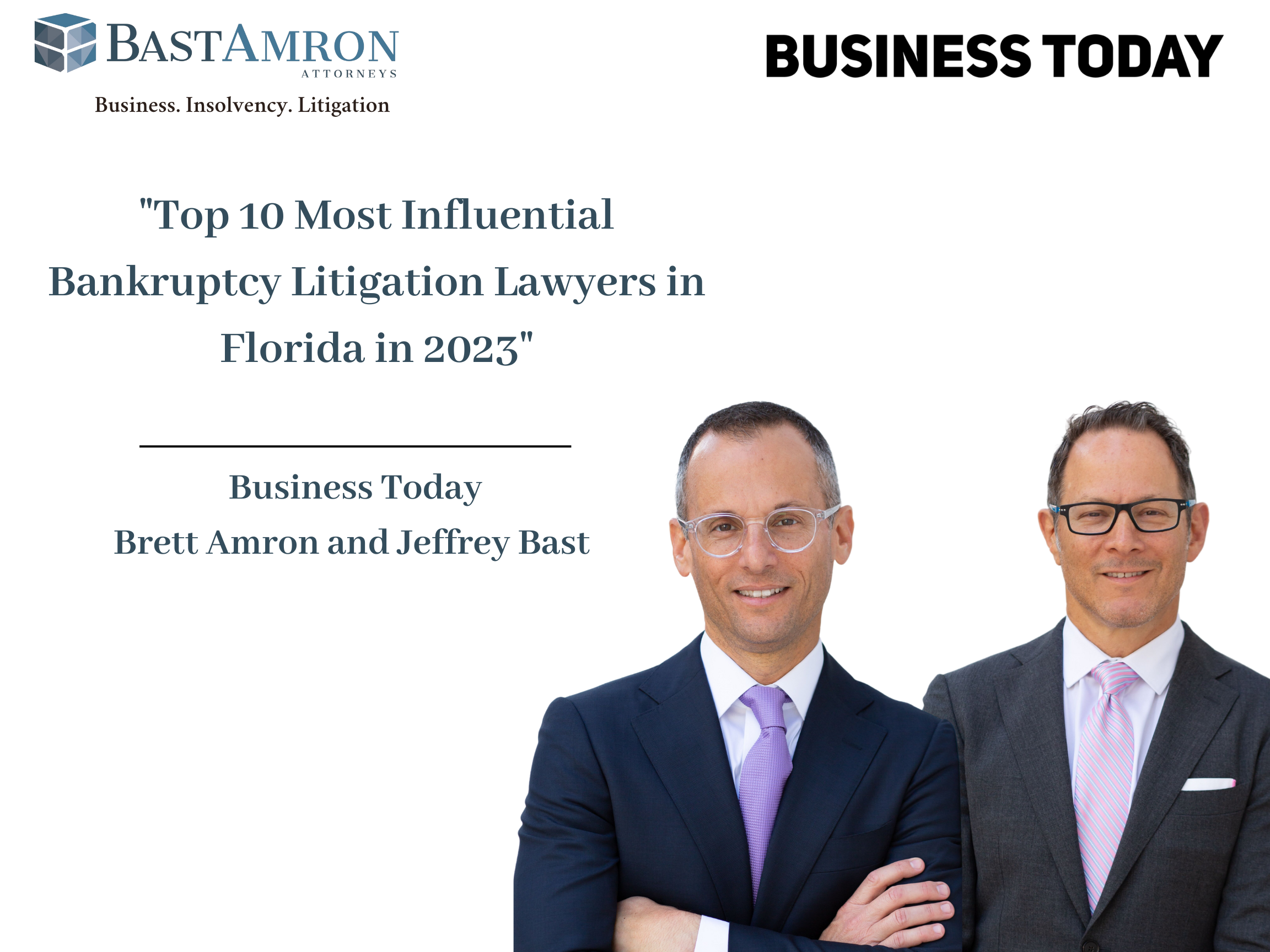 BRETT M. AMRON AND JEFFREY BAST FEATURED BY BUSINESS TODAY AS THE “TOP 10 MOST INFLUENTIAL BANKRUPTCY LITIGATION LAWYERS IN FLORIDA IN 2023”