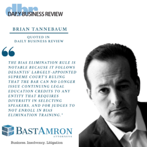 BRIAN TANNEBAUM QUOTED IN THE DBR– “FLORIDA SUPREME COURT MODIFIES PROFESSIONALISM, CLE RULES”