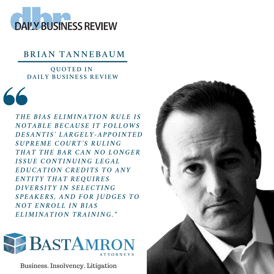 BRIAN TANNEBAUM QUOTED IN THE DBR– “FLORIDA SUPREME COURT MODIFIES PROFESSIONALISM, CLE RULES”