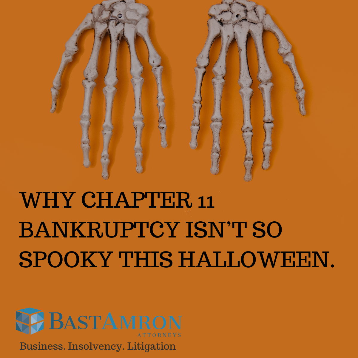 BAST AMRON: WHY CHAPTER 11 BANKRUPTCY ISN’T SO SPOOKY THIS HALLOWEEN