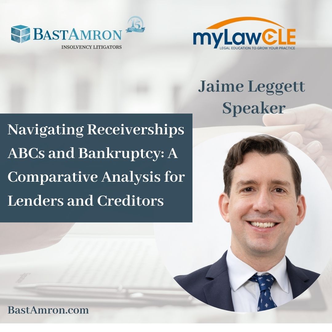 BAST AMRON’S JAIME LEGGETT TO SPEAK ON RECEIVERSHIPS AND ASSIGNMENTS FOR THE BENEFIT OF CREDITORS