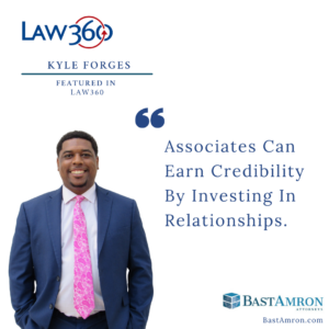 KYLE FORGES PUBLISHED “ASSOCIATES CAN EARN CREDIBILITY BY INVESTING IN RELATIONSHIPS” BY LAW360