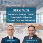 BAST AMRON RESOLVES COMPLEX CROSS-BORDER LITIGATION THROUGH FAVORABLE SETTLEMENT