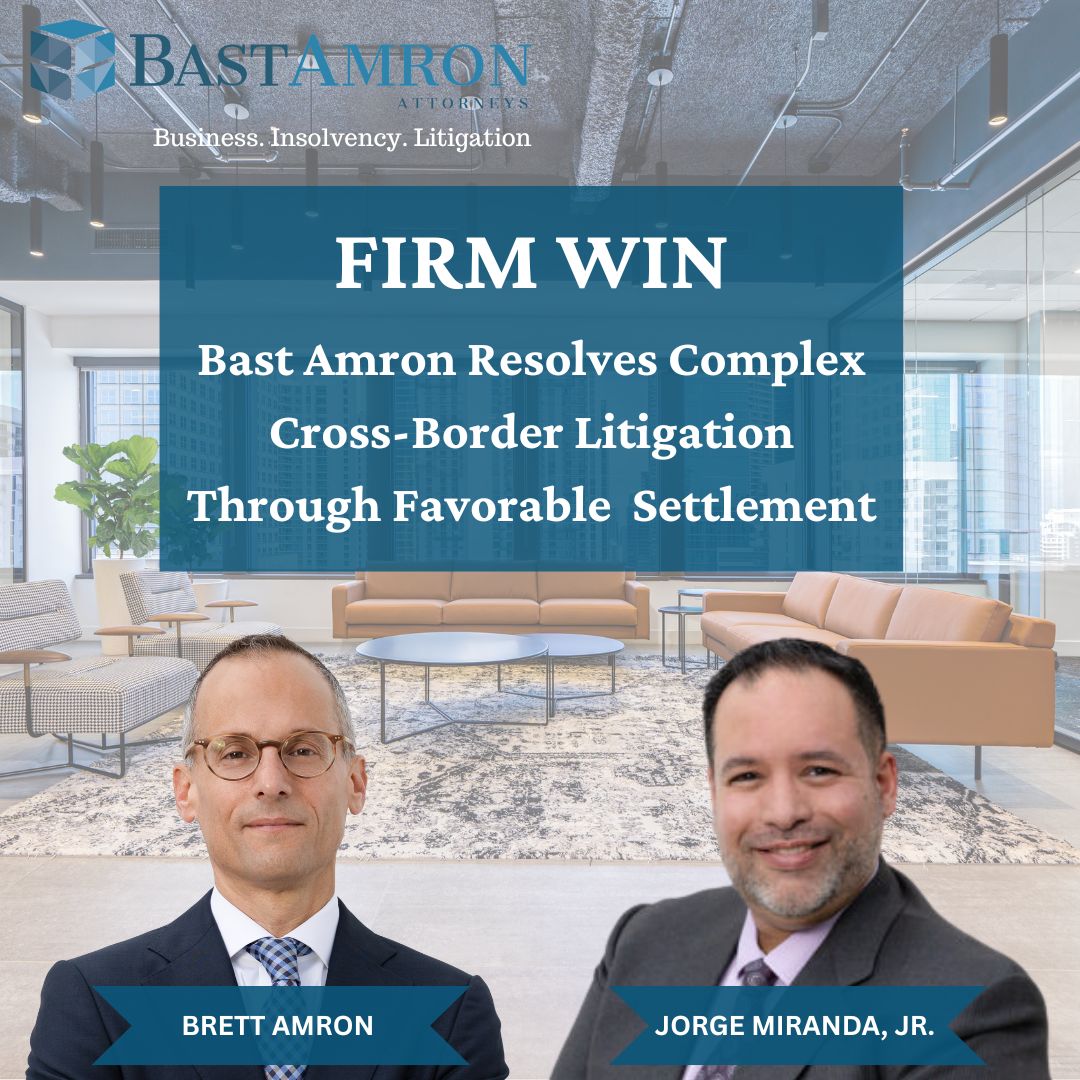 BAST AMRON RESOLVES COMPLEX CROSS-BORDER LITIGATION THROUGH FAVORABLE SETTLEMENT