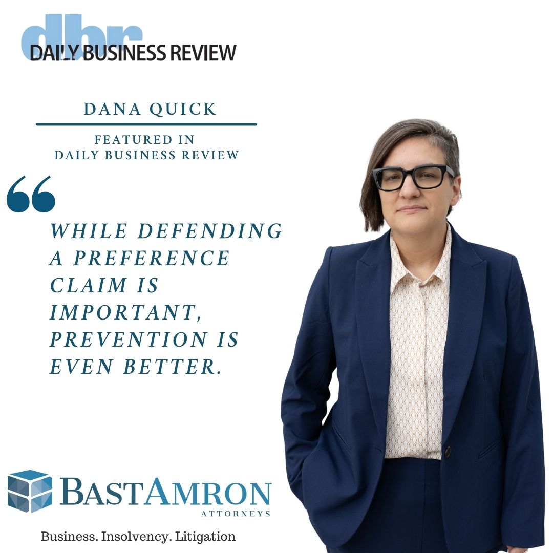 DANA QUICK PUBLISHED “AVOIDING THE BANKRUPTCY CLAW: HOW HEALTHY BUSINESSES CAN PROTECT THEMSELVES FROM PREFERENCE CLAIMS” BY DBR