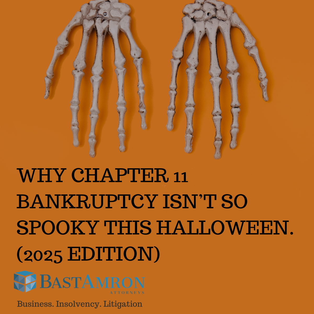 BAST AMRON: WHY CHAPTER 11 BANKRUPTCY ISN’T SO SPOOKY THIS HALLOWEEN