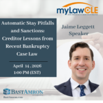 BAST AMRON’S JAIME LEGGETT TO SPEAK ON AUTOMATIC STAY PITFALLS AND SANCTIONS IN MYLAWCLE PANEL