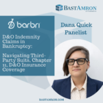 BAST AMRON’S DANA QUICK TO SPEAK ON D&O INDEMNITY CLAIMS AND INSURANCE COVERAGE IN BARBRI CLE PROGRAM