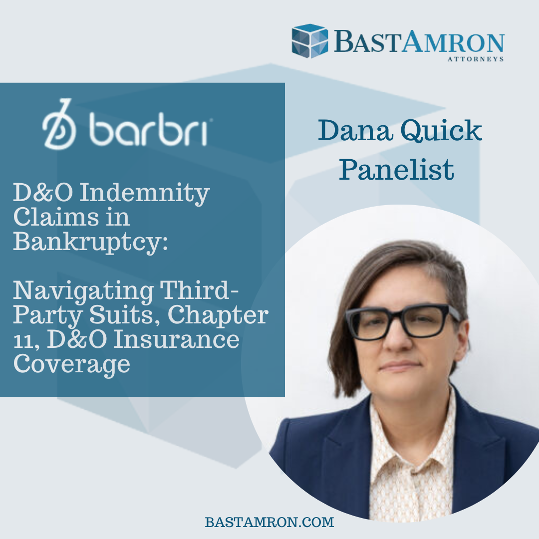 BAST AMRON’S DANA QUICK TO SPEAK ON D&O INDEMNITY CLAIMS AND INSURANCE COVERAGE IN BARBRI CLE PROGRAM