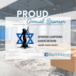 Bast Amron Proud to Support the Jewish Lawyers Association of Miami-Dade County as an Annual Sponsor