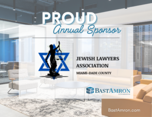 Bast Amron Proud To Support The Jewish Lawyers Association of Miami-Dade County As An Annual Sponsor