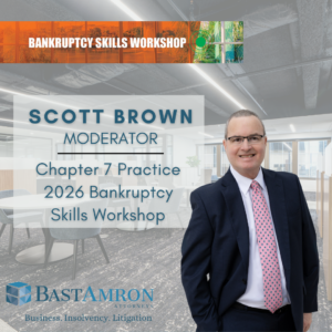BAST AMRON PARTNER SCOTT N. BROWN TO MODERATE AT THE 2026 ANNUAL BANKRUPTCY SKILLS WORKSHOP