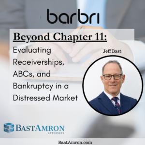 JEFFREY BAST TO SPEAK ON BARBRI CLE PANEL ON BANKRUPTCY, RECEIVERSHIPS, AND ABCS