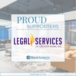 BAST AMRON SUPPORTS LEGAL SERVICES OF GREATER MIAMI AS A LEADERSHIP CIRCLE MEMBER